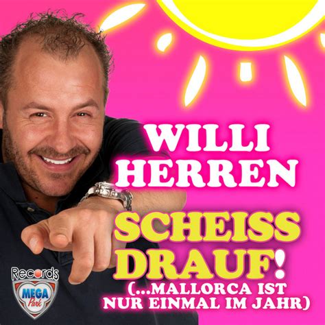 Willi herren | время : Scheiss drauf! (...Mallorca ist nur einmal im Jahr), a ...