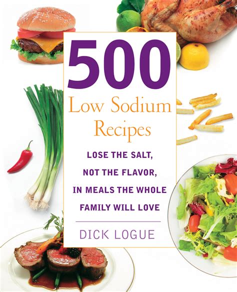 From easy low sodium recipes to masterful low sodium preparation techniques, find low sodium ideas by our editors and community in this recipe collection. 500 Low Sodium Recipes - Dick Logue - 9781592332779 ...