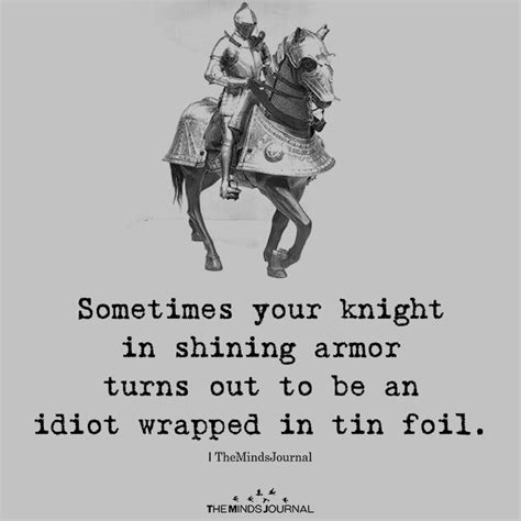 His blade defends the helpless. Sometimes Your Knight In Shining Armor | Knight in shining armor, Shine quotes, Powerful women ...
