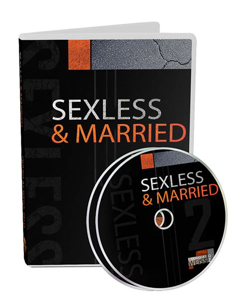 The first item on the agenda is to figure out which partner does not want to have sex. Sexless and Married DVD | Heart to Heart Counseling Center