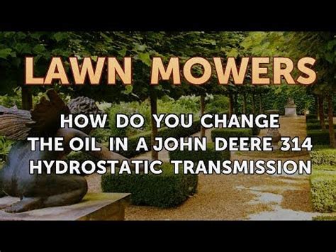 This video is for john deere ztrak™ mower technicians and operators to assist in properly servicing their mowers' transmissions. How Do You Change the Oil in a John Deere 314 Hydrostatic ...