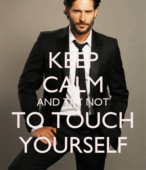 Because you touch yourself at night! KEEP CALM AND TRY NOT TO TOUCH YOURSELF Poster | RUTH ...