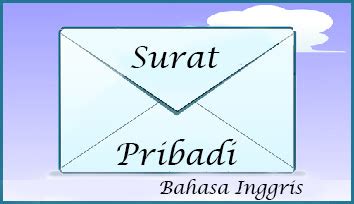 Mohon maaf apabila banyak kesalahan dalam penulisan artikel atau informasi tersebut yang ada kaitannya. 8 Contoh Surat Pribadi (Informal) Dalam Bahasa Inggris ...