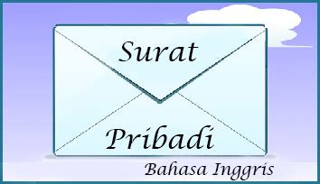 Ada dua macam surat, yaitu surat pribadi dan surat umum/bisnis. 8 Contoh Surat Pribadi (Informal) Dalam Bahasa Inggris ...