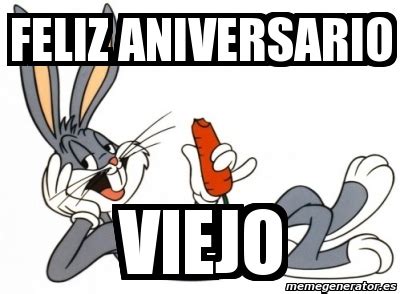 Maybe you would like to learn more about one of these? Meme Personalizado - FELIZ ANIVERSARIO VIEJO - 475576