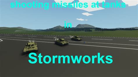 For that you will need to type next commands (or. shooting missiles at tanks in Stormworks-Stormworks ...