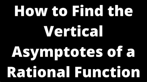 Make the denominator equal to zero. How to Find the Vertical Asymptotes of a Rational Function in 2020 | Rational function, Math ...
