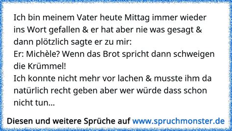 Für den inhalt sind die parteien verantwortlich. Ich bin meinem Vater heute Mittag immer wieder ins Wort ...