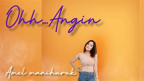 Oh angin dipopulerkan oleh : Lagu nostalgia oh angin-amel Manihuruk (cover ...