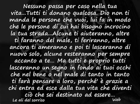 Per questo sbagliamo quando pensiamo che incontri e rapporti siano casuali: Nulla avviene x caso... | Citazioni, Parole, Riflessioni