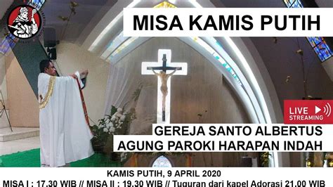 Dikutip dari situs keuskupan agung jakarta, berikut jadwal misa dan. Live Streaming Misa Kamis Putih II, 9 April 2020, Pkl 19 ...