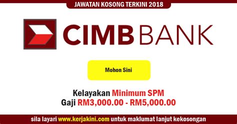 Senarai kerjaya pilihan negeri johor, kedah, kelantan, melaka, negeri sembilan, pahang, perak, perlis, pulau pinang, sabah. Jawatan Kosong Cimb Bank 2018 - Kelayakan SPM/Gaji RM3,000 ...