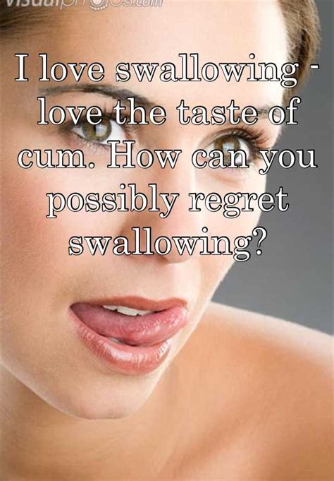 I'll do it on my way home from work. I love swallowing - love the taste of cum. How can you ...