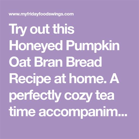 This healthy pumpkin bread is naturally sweetened with honey, made with whole wheat flour and is full of warm cozy spices. Honeyed Pumpkin Oat Bran Bread Recipe | Healthy Bran Bread ...