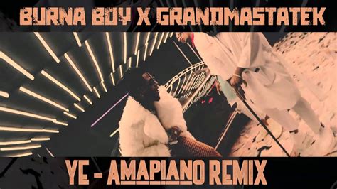 Burna boy — money play 03:03. Burna Boy x GrandmastaTek - Ye (Amapiano Remix) - YouTube