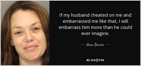 Has my husband cheated if i have hpv. Anna Benson quote: If my husband cheated on me and ...