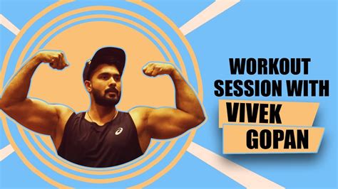 Vivek gopan was born in india on april 3, 1983. Vivek Gopan: I haven't missed my workout in the last 5 ...