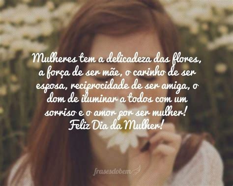 A seguir selecionamos uma mensagem para o dia da mulher. Frases de dia da Mulher