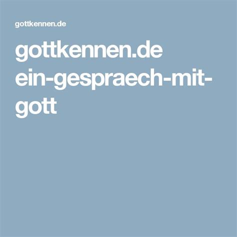 Maybe you would like to learn more about one of these? gottkennen.de ein-gespraech-mit-gott | Gespräche, Leben ...