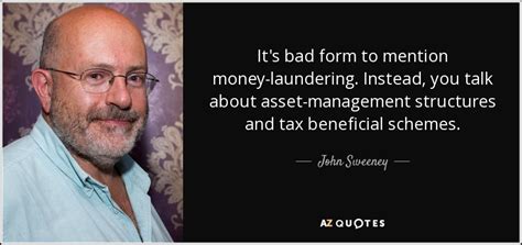 Do you think crimes like tax evasion and money laundering are as serious as crimes of violence such as robbery? TOP 8 MONEY LAUNDERING QUOTES | A-Z Quotes