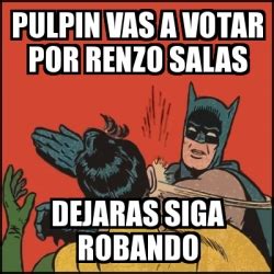 Por ejemplo, ¿queremos ayudar a crear una sociedad más equitativa o preferimos potenciar la libertad individual? Meme Batman slaps Robin - Pulpin vas a votar por RENZO ...