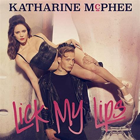 Are you a passionate person? Katharine McPhee - Lick My Lips Lyrics | Genius Lyrics