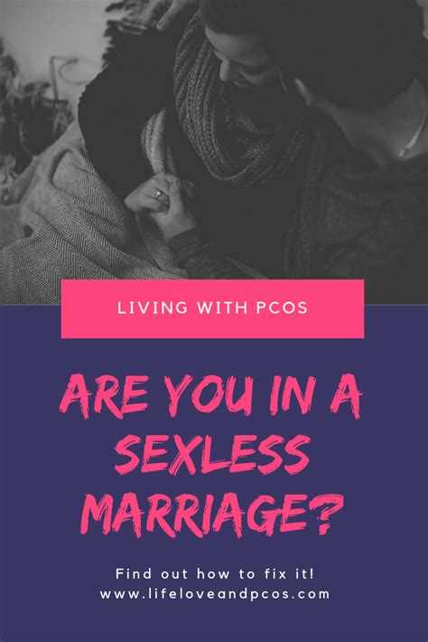 If they can't or won't change, then consider divorcing them to be with someone else rather than having an affair. How to Fix Your Sexless Marriage | Sexless marriage, Pcos ...