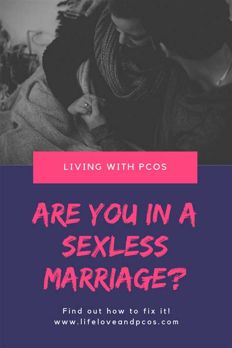 For me, being in sexless relationship for a large part of my thirties meant that i didn't have the option of extending my family, and when a few months of no action ultimately became the entirety of my most fertile years, resentment and anger set in. How to Fix Your Sexless Marriage | Sexless marriage, Pcos ...