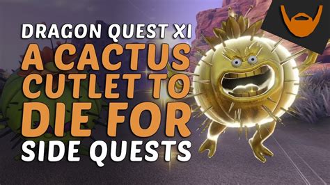 As with any classic jrpg, some boss battles and areas might prove too difficult to beat on your first attempt. Dragon Quest XI - 'A Cactus Cutlet to Die For' Side Quest ...