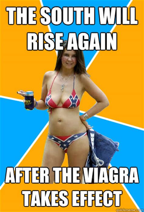 But the south was nearly destroyed culturally and economically, and took years to rebuild. the south will rise again after the viagra takes effect ...