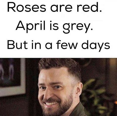 In it, timberlake adds some real flavor to the me part of the chorus, singing it more like mayyyy. thus, a meme was born, and timberlake now lives on as the official proclaimer of the month. When poems and memes collide..beautiful! | It's gonna be ...