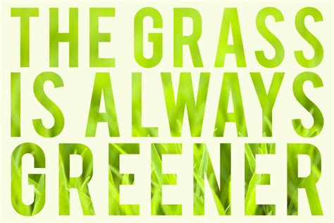 As told by ginger adlı çizgi filmin macy gray tarafından seslendirilen introsunun girişinde someone once told me the grass is much greener on the other. Is the Grass Always Greener on the Other Side? | Wonderopolis