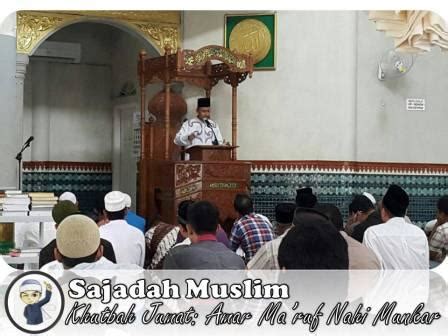 Akibat mengabaikan 'erintah amar ma(ruf $an nahi munkar 6e$agaimana diungkapkan dalam pendahuluan karena pentingnya amar maruf dan. Khutbah Jumat: Amar Ma'ruf Nahi Munkar - Sajadah Muslim