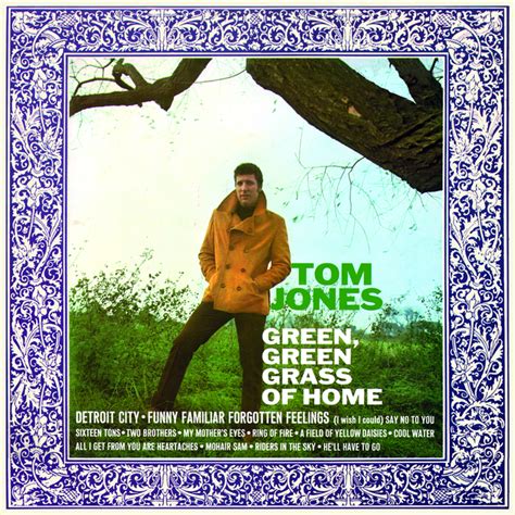 Made up of tracks from from the heart, plus my mother's. Green, Green Grass Of Home by Tom Jones on MP3, WAV, FLAC, AIFF & ALAC at Juno Download