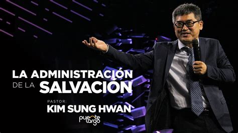 Sung hwan kim has a gift for getting under the skin. La administración de la salvación - Pastor Kim Sung Hwan ...