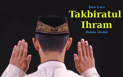 Memuji allah dengan cara tasbih, takbir dan tahmid yakni bisa dengan membaca asmaul husna maupun doa apa saja yang isinya itu memuji tentang. Tata Cara Takbiratul Ihram yang Benar - KangDede