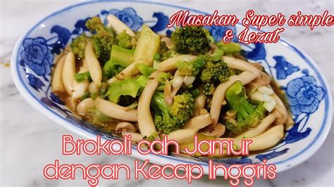 Kini anda tidak harus membelinya diluaran apabila ingin menikmati. Resep Sayur Brokoli cah Jamur shimeji dengan kecap inggris, enak & mudah - YouTube