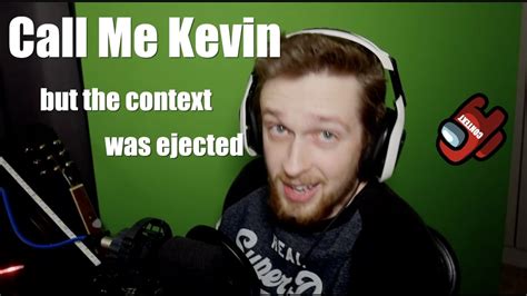 Check spelling or type a new query. Call Me Kevin but the context was ejected - YouTube
