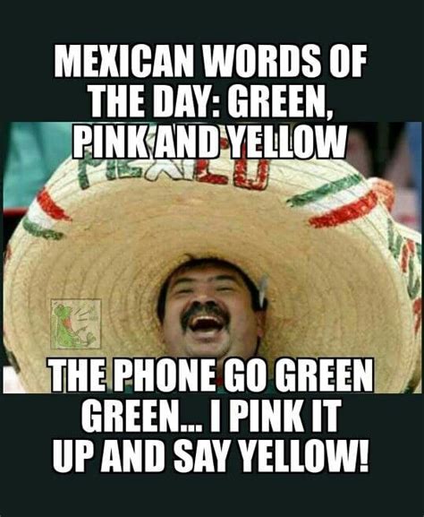 If you find certain comments or submissions here offensive, the best way to address it is. 31 Mexican Word Of The Day Memes That Are Funny In Every ...