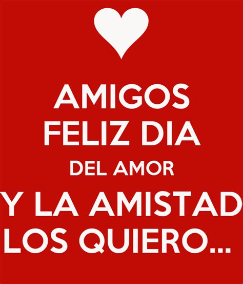 Día de amor y amistad. AMIGOS FELIZ DIA DEL AMOR Y LA AMISTAD LOS QUIERO ...