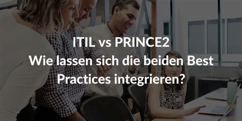 Itil steht für �it infrastructure library. ITIL vs PRINCE2: Wie lassen sich die beiden Practices ...