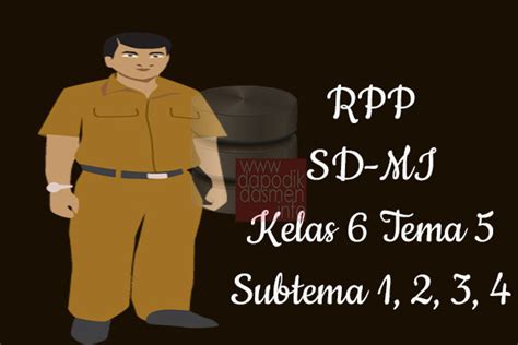 Didalam tiap tema terdapat 4 subtema (subtema 1, subtema 2, subtema3, dan subtema4). RPP Kelas 6 Tema 5 Subtema 1 2 3 4 Revisi Terbaru