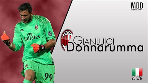 Gianluigi donnarumma, 22, from italy ac milan, since 2015 goalkeeper market value: Gianluigi Donnarumma | Milan | Best Saves | 2016/17 - HD ...