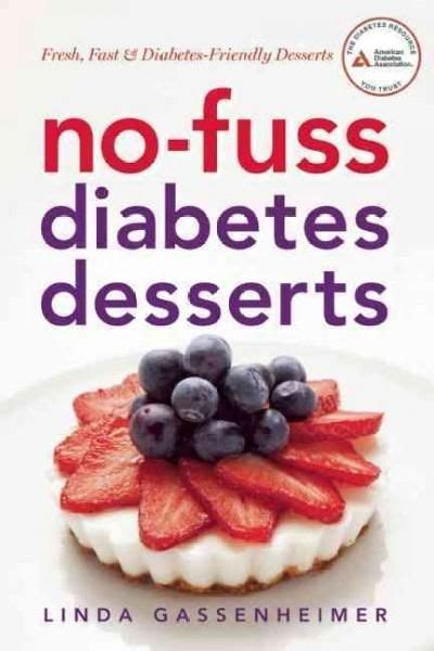 Are you looking for a fast and easy dessert recipe? No-fuss diabetes desserts: Fresh, Fast & Diabetes-Friendly ...