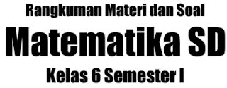 Dengan adanya sebuah ringkasan materi pkn kls 6 sd/mi semester 1 dan 2 guru dan semoga dapat membantu para siswa. Ringkasan Materi dan Soal MATEMATIKA Kelas 6 SD/MI Semester I