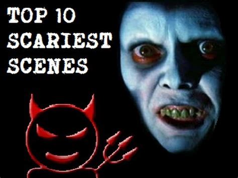 Some have obviously made huge changes recently for the greater good. The Top 10 Scariest Scenes in Movies - YouTube