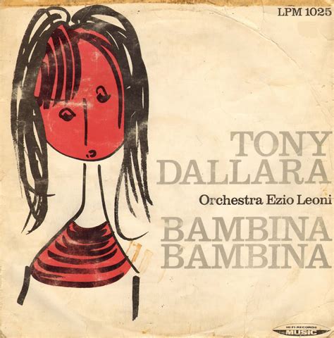 Tony dallara (campobasso, 30 de junio de 1936)1 es el nombre artístico de antonio lardera, cantante, personalidad de la televisión y actor italiano. GENERAZIONI e "PICK-UP": TONY DALLARA - BAMBINA BAMBINA (1962)