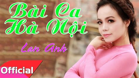 Việc học tiếng hà lan thường mất nhiều thời gian và bản thân bạn cũng cần phải có sự kiên nhẫn. Bài Ca Hà Nội - Lan Anh Official Audio - YouTube