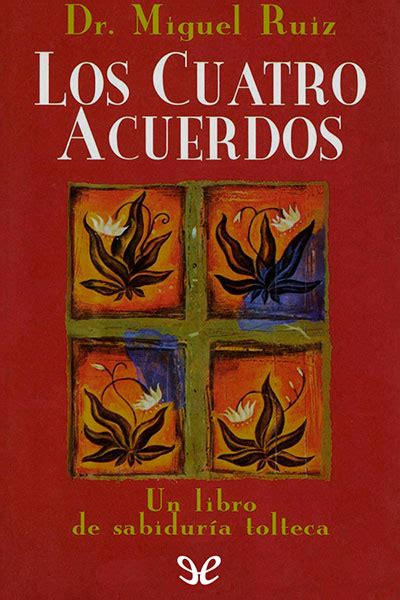 Mar 01, 2019 · pdf los cuatro acuerdos un libro sobre sabiduría tolteca, del autor y dr. Los cuatro acuerdos de Miguel Ángel Ruiz Macías en PDF, MOBI y EPUB gratis | Ebookelo