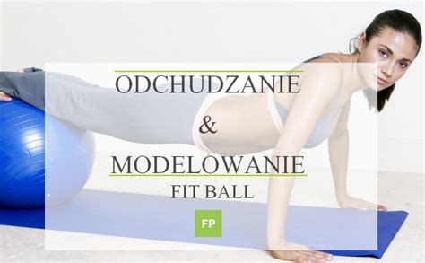 Ćwiczenia na odchudzanie Fit Ball | FitPlanner.pl